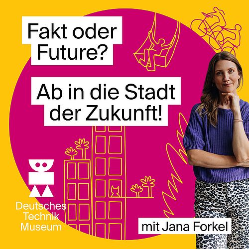 Cover des Podcasts "Fakt oder Future? Ab in die Stadt der Zukunft!" Daruaf ist in Pink und Orange das gezeichnete Key Visual einer silisoerten Stadt zu sehen und das Logo des Deutschen Technikimuseums. Außerdem steht eine Frau in Vordergrund - die Moderatorin Jana Forkel.