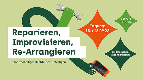 Plakat zur Tagung; Titel: "Reparieren, Improvisieren, Re-Arrangieren - eine Geschichte des Unfertigen"; Datum: 15.+16.09.22